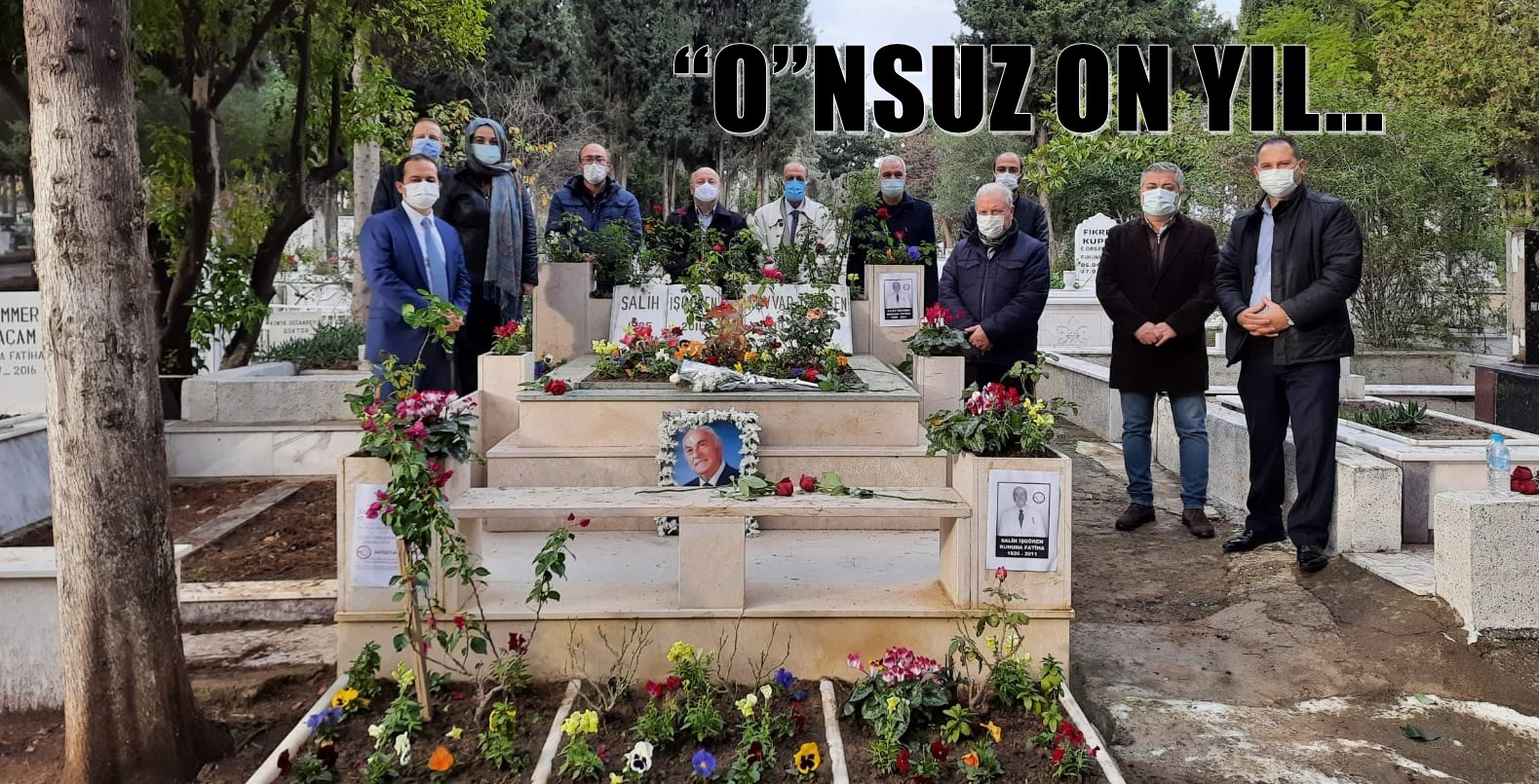 “Salih Baba”yı anıyoruz, arıyoruz.
